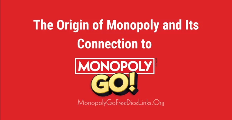 The Origin of Monopoly and Its Connection to monopoly go free dice